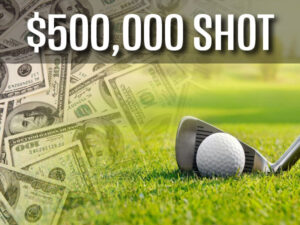 Super Ticket - $5,000 Putting Contest and $1 Million Shot