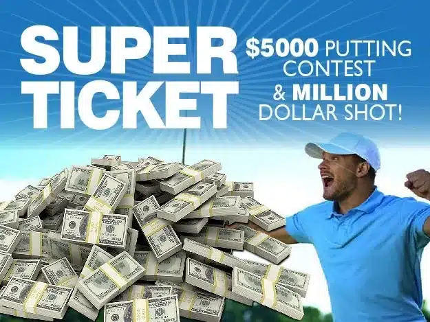 Super Ticket - $5,000 Putting Contest and $1 Million Shot